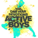 The One Year Devotions for Active Boys