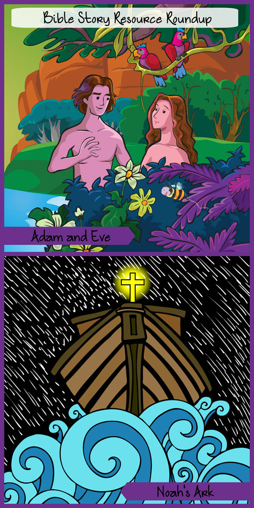 Bible Story Resource Roundup Adam and Eve, Noah
