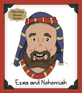 Ezra and Nehemiah Bible Story Resource Roundup