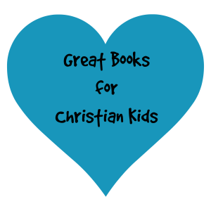Great Books for Christian Kids