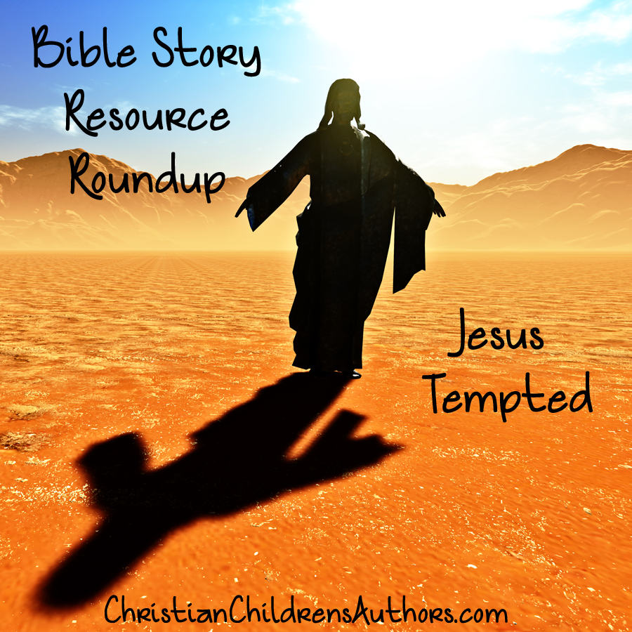 Bible Story Resource Roundup Jesus Tempted