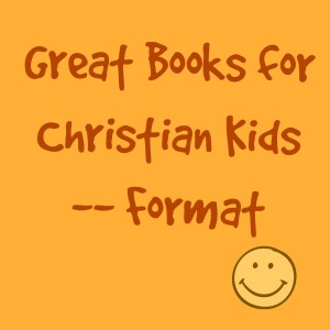 Great Books for Christian Kids Format