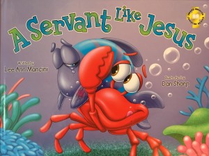 A Servant Like Jesus Lee Ann Mancini, author Dan Short, illustrator GLM Publishing, 2016