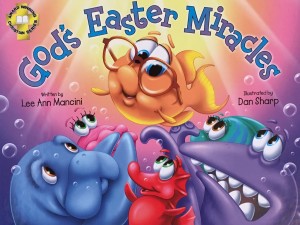 God's Easter Miracles by Lee Ann Mancini illustrated by Dan Short GLM Publishing 2017