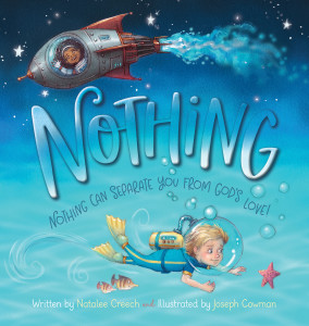 From Nothing, written by Natalee Creech, illustrated by Joseph Cowman. Published by WorthyKids, an imprint of Hachette Book Group. All rights reserved. 