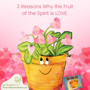 the fruit of the spirit is love 3 reasons explained in this blog